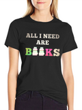 All I Need Are Books T-Shirt