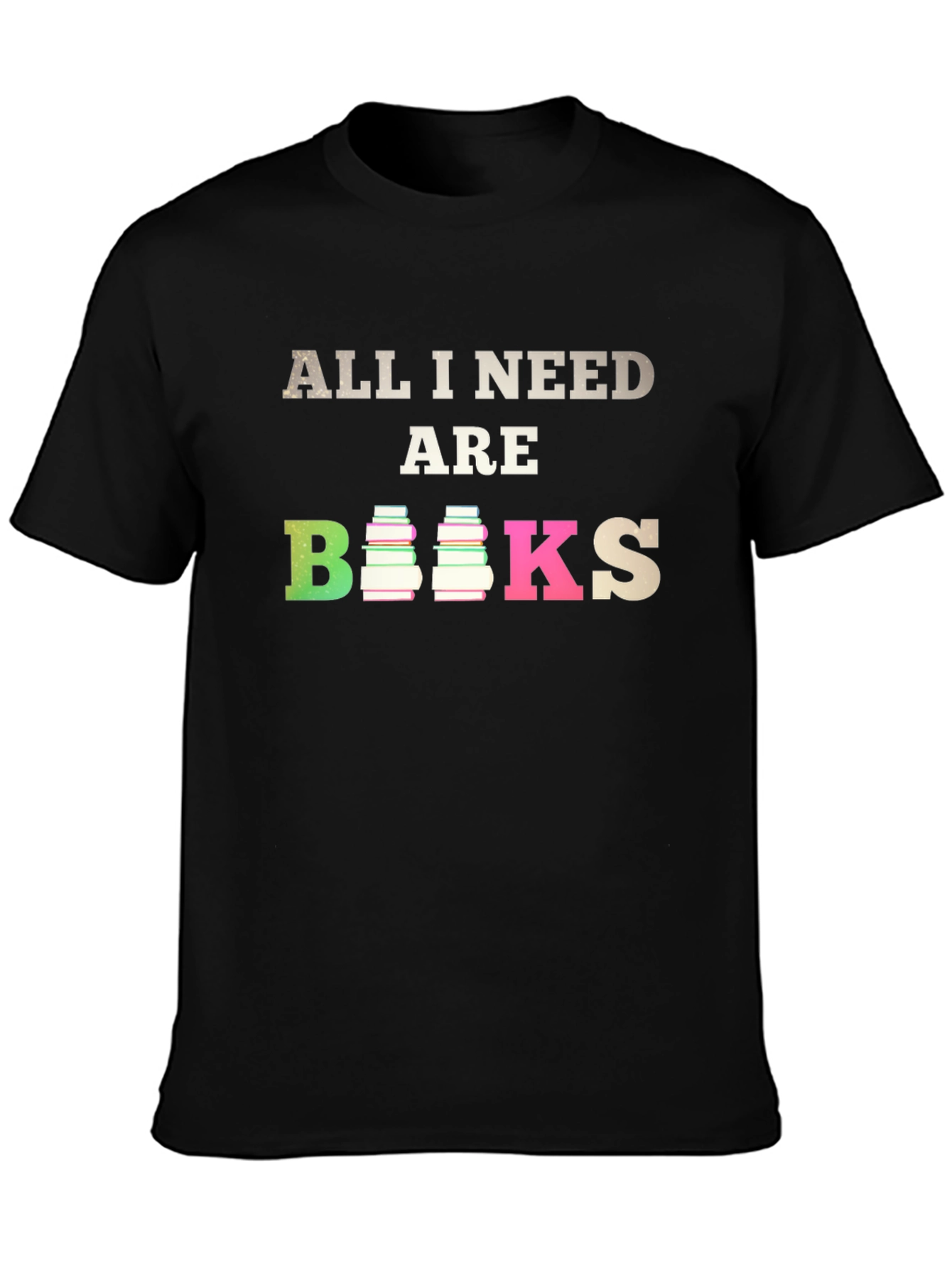All I Need Are Books T-Shirt