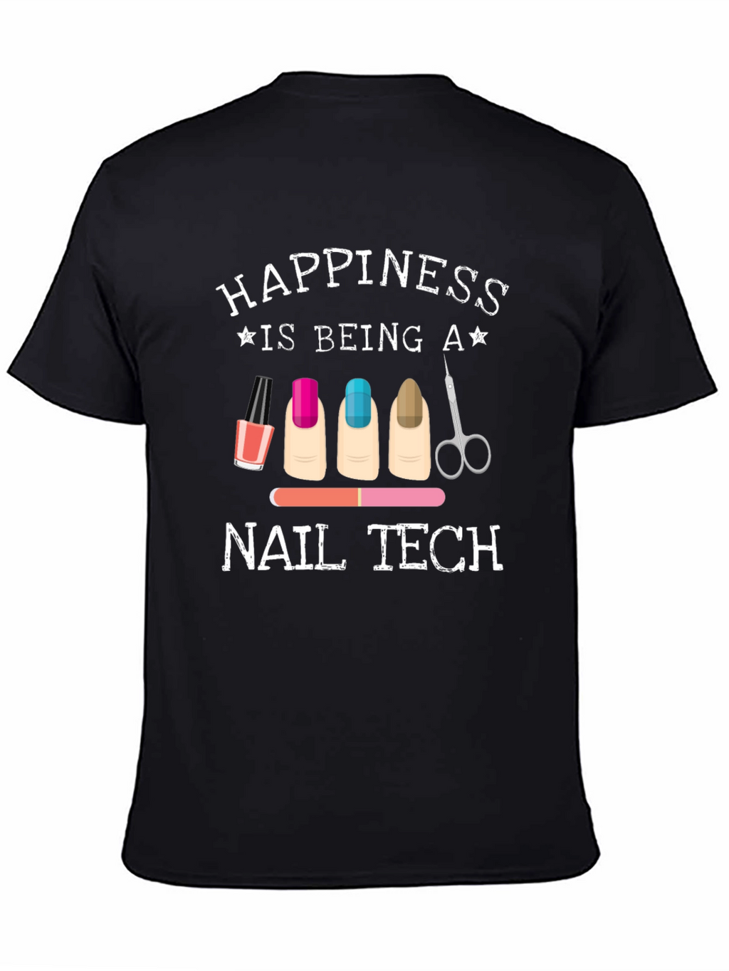 Happiness is Being a Nail Tech Graphic T-Shirt