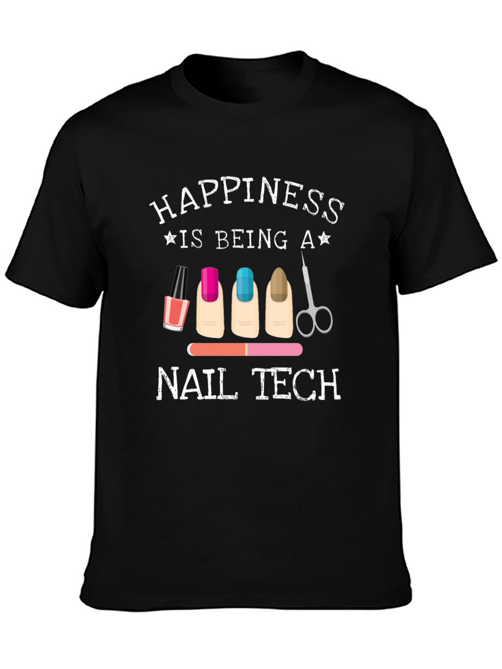 Happiness is Being a Nail Tech Graphic T-Shirt