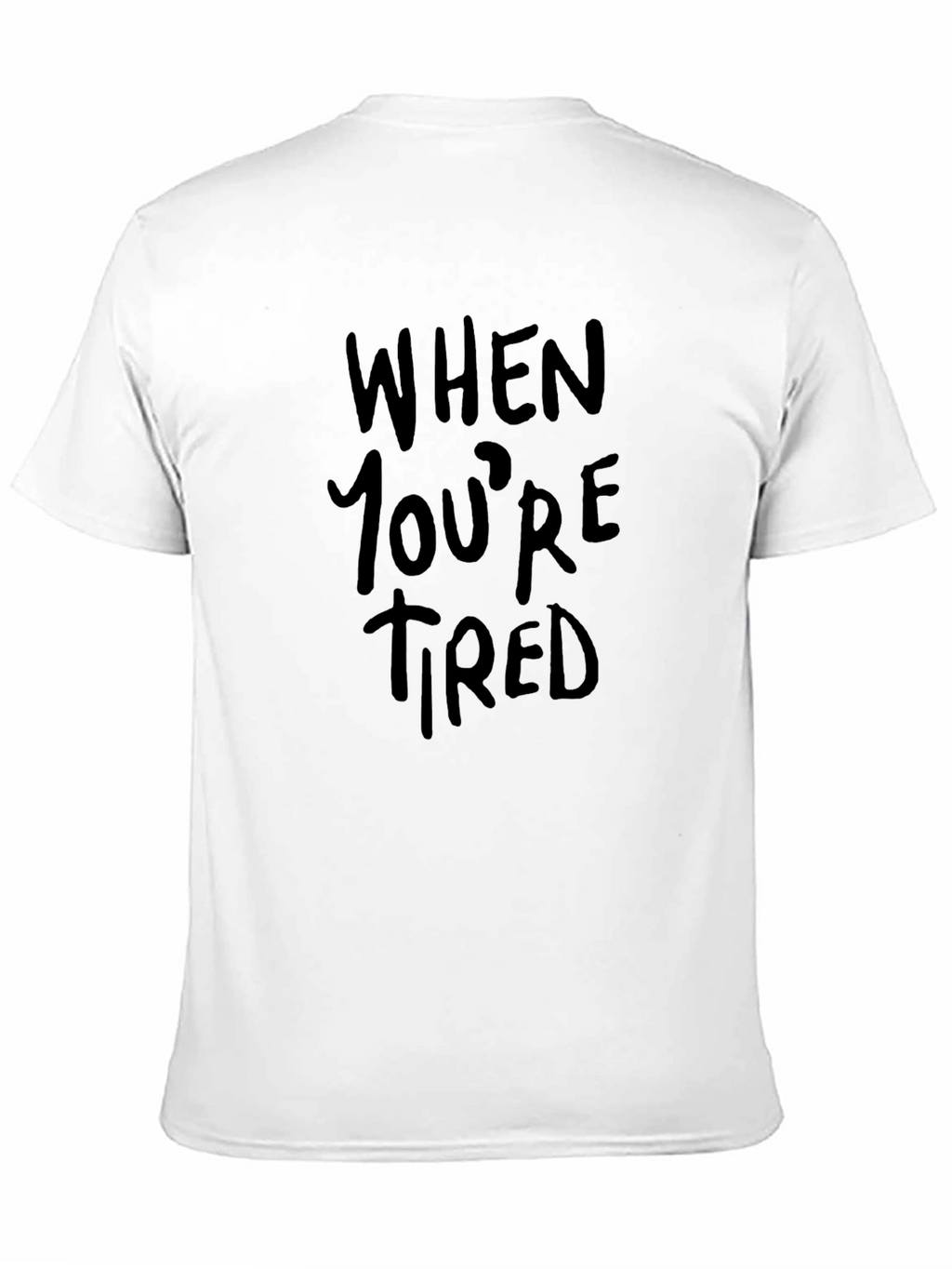 When Youre Tired Black Graphic Tee
