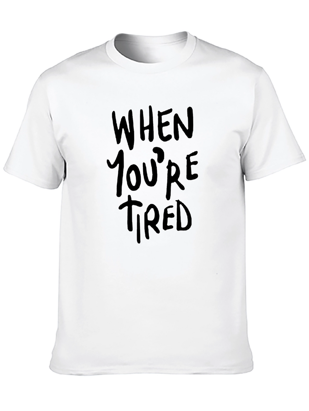 When Youre Tired Black Graphic Tee