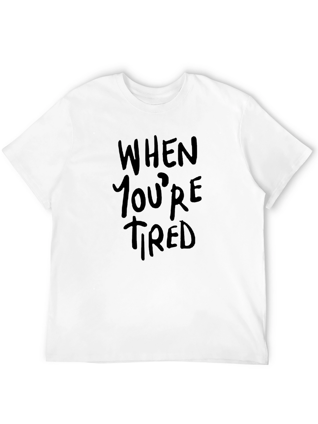 When Youre Tired Black Graphic Tee