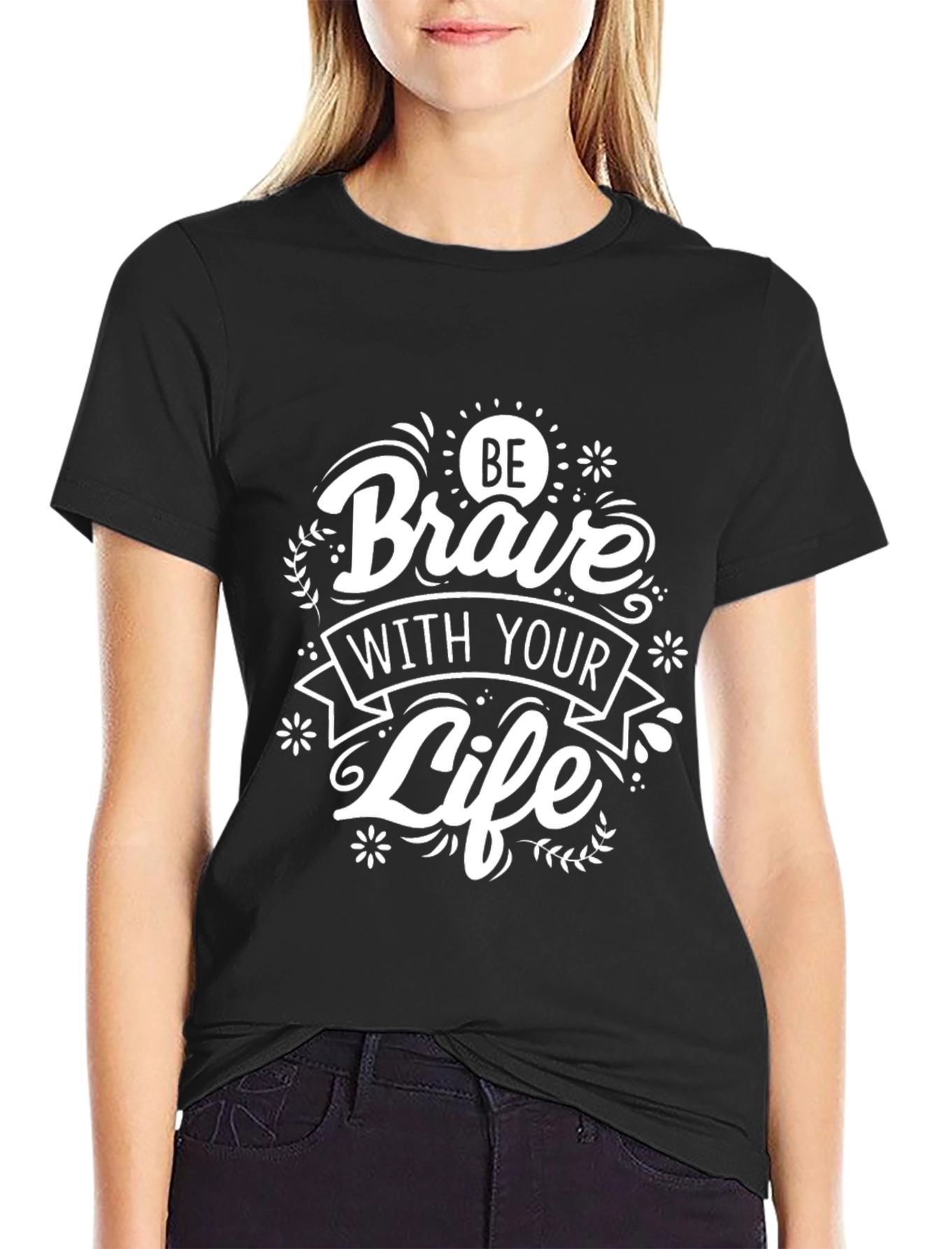 Be Brave With Your Life Black Graphic T-Shirt