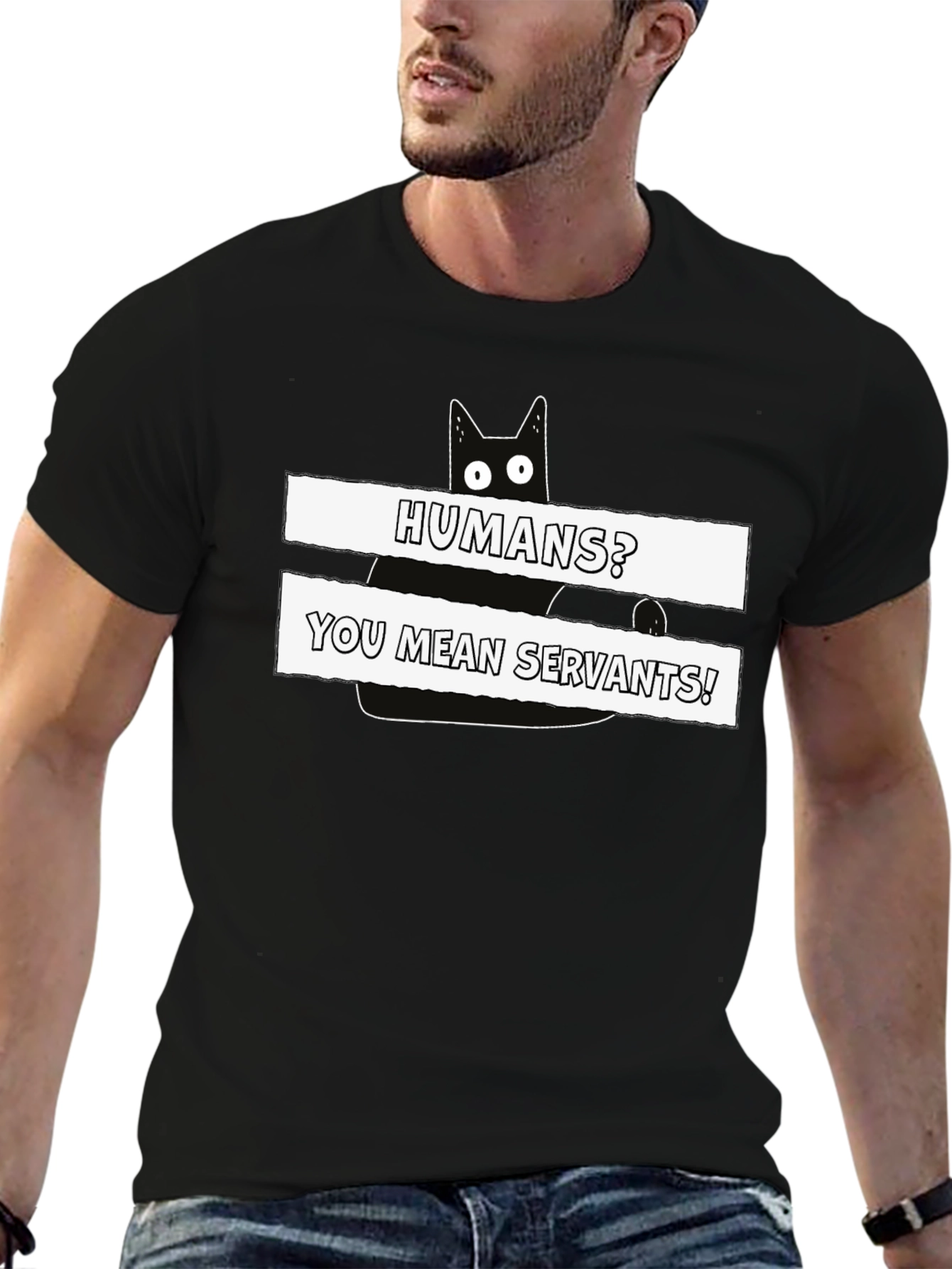 Humans? You Mean Servants! Cat Graphic T-Shirt
