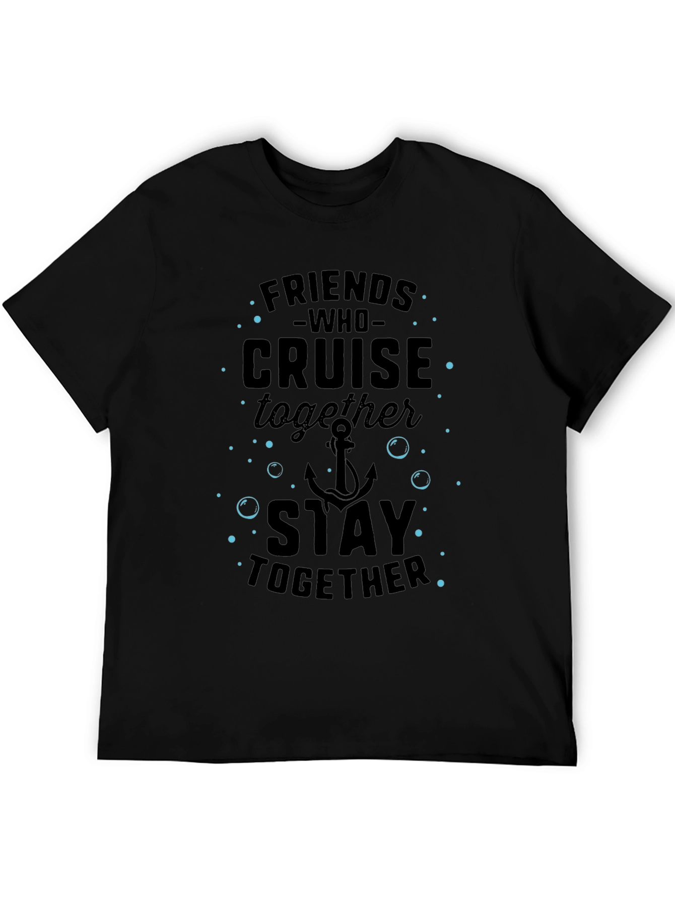 Friends Who Cruise Together Stay Together T-Shirt