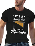 Its a Lovely Day to Play the Marimba T-Shirt