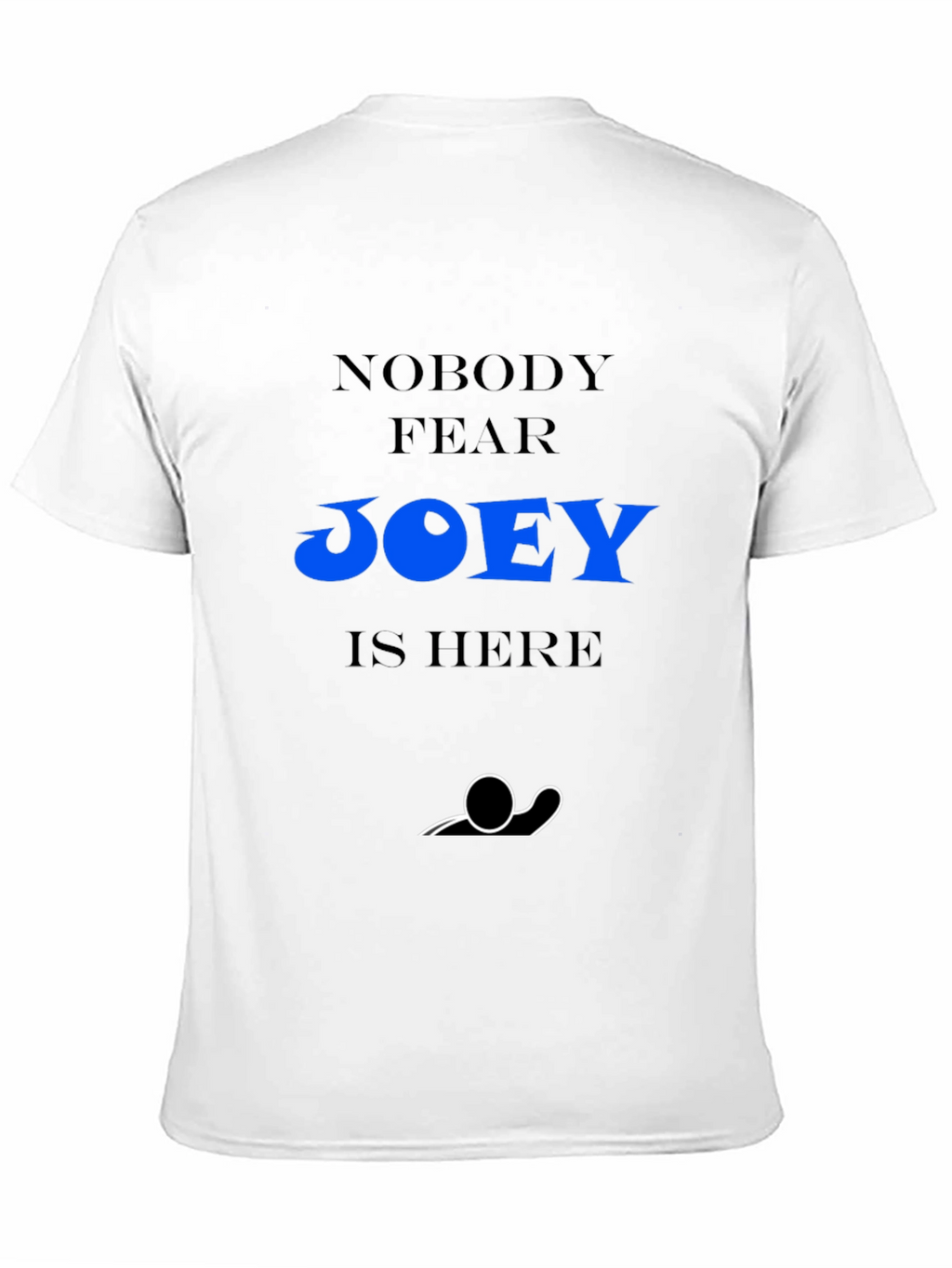 Nobody Fear Joey Is Here Black T-Shirt