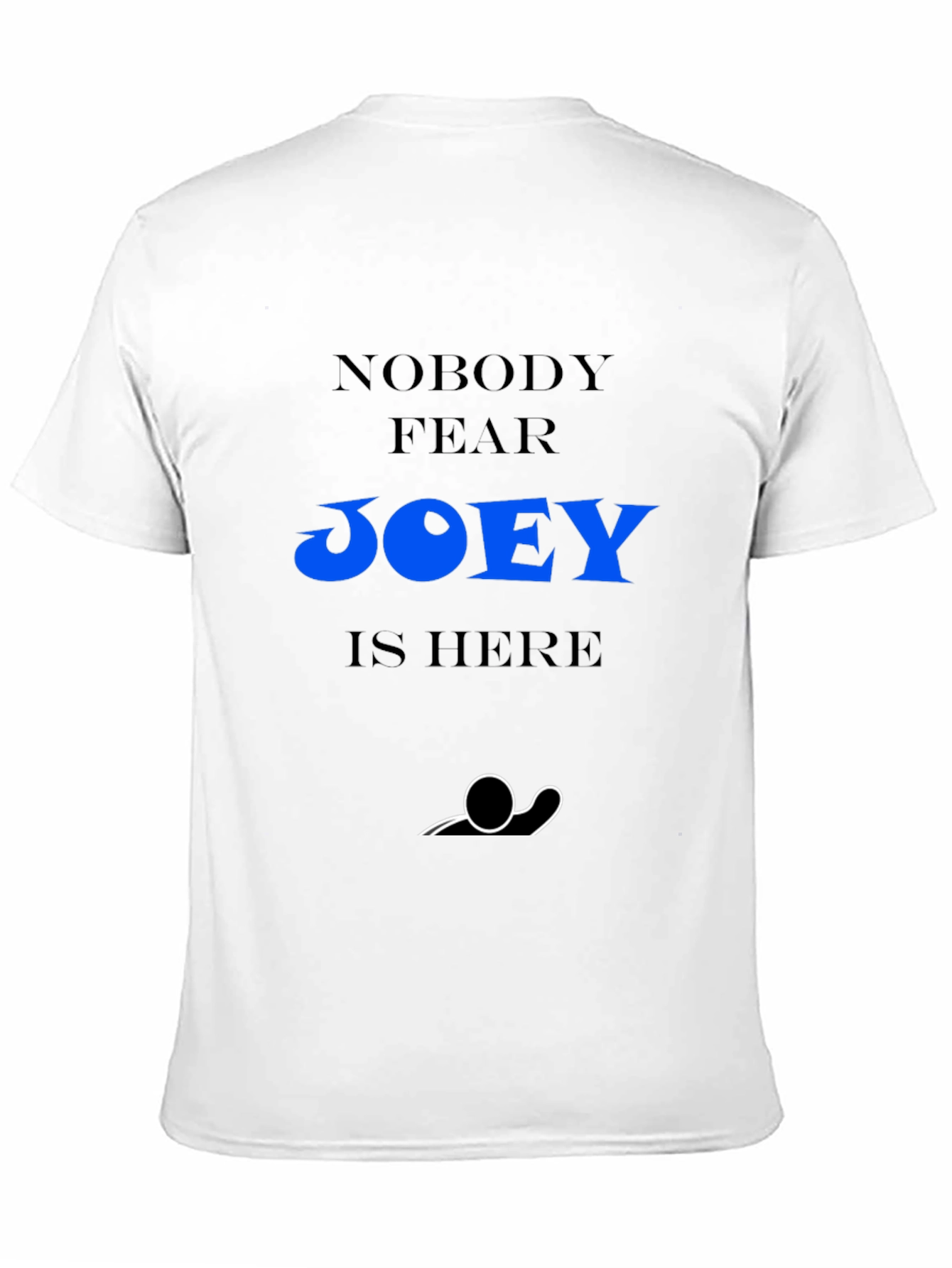 Nobody Fear Joey Is Here Black T-Shirt
