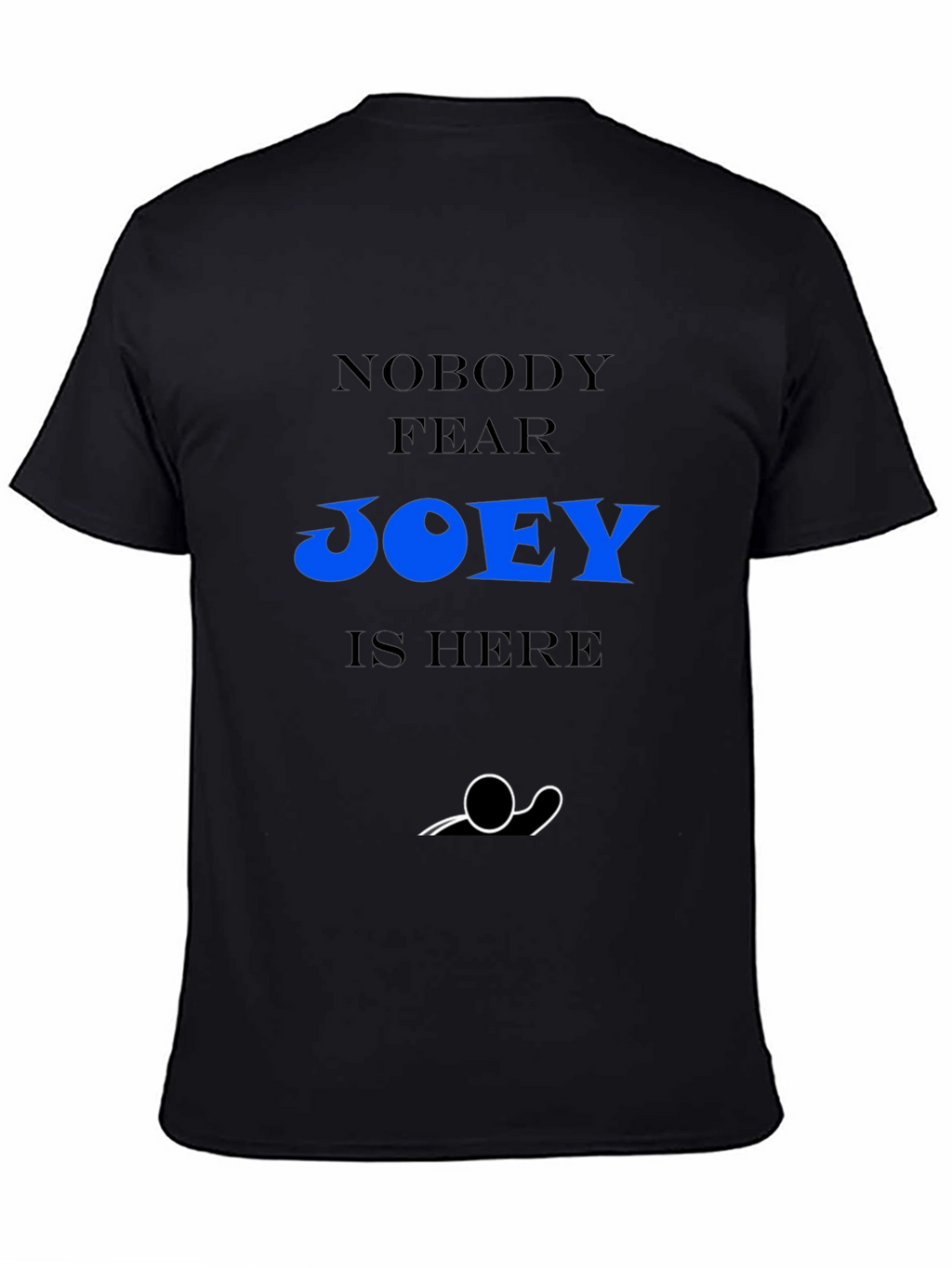 Nobody Fear Joey Is Here Black T-Shirt