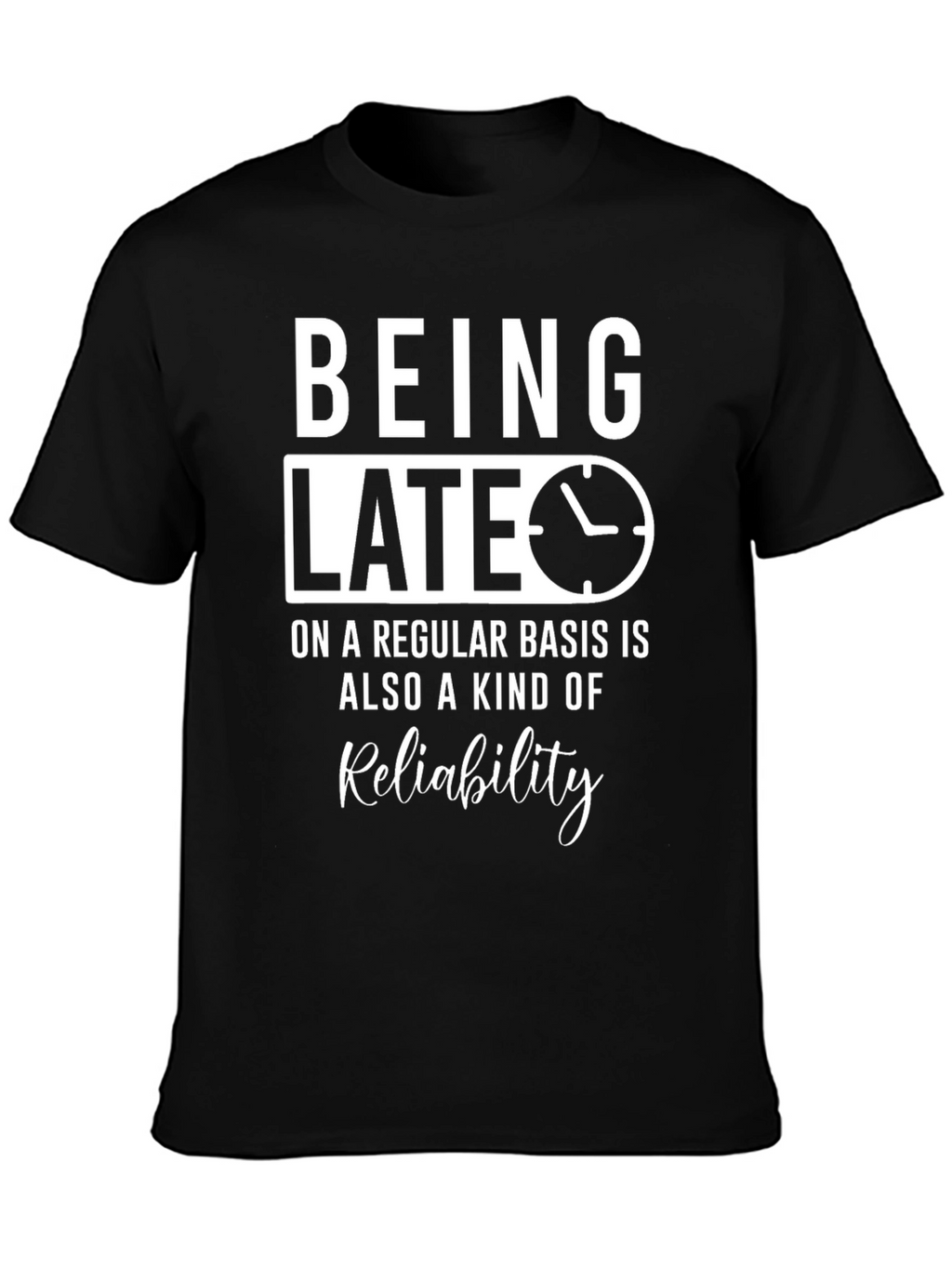Being Late Reliability Graphic Tee