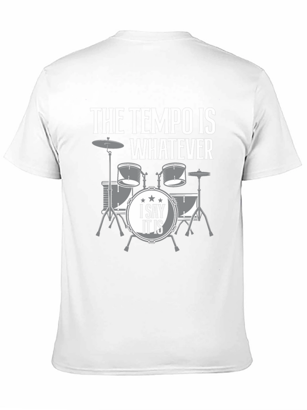 The Tempo is Whatever Drummer T-Shirt