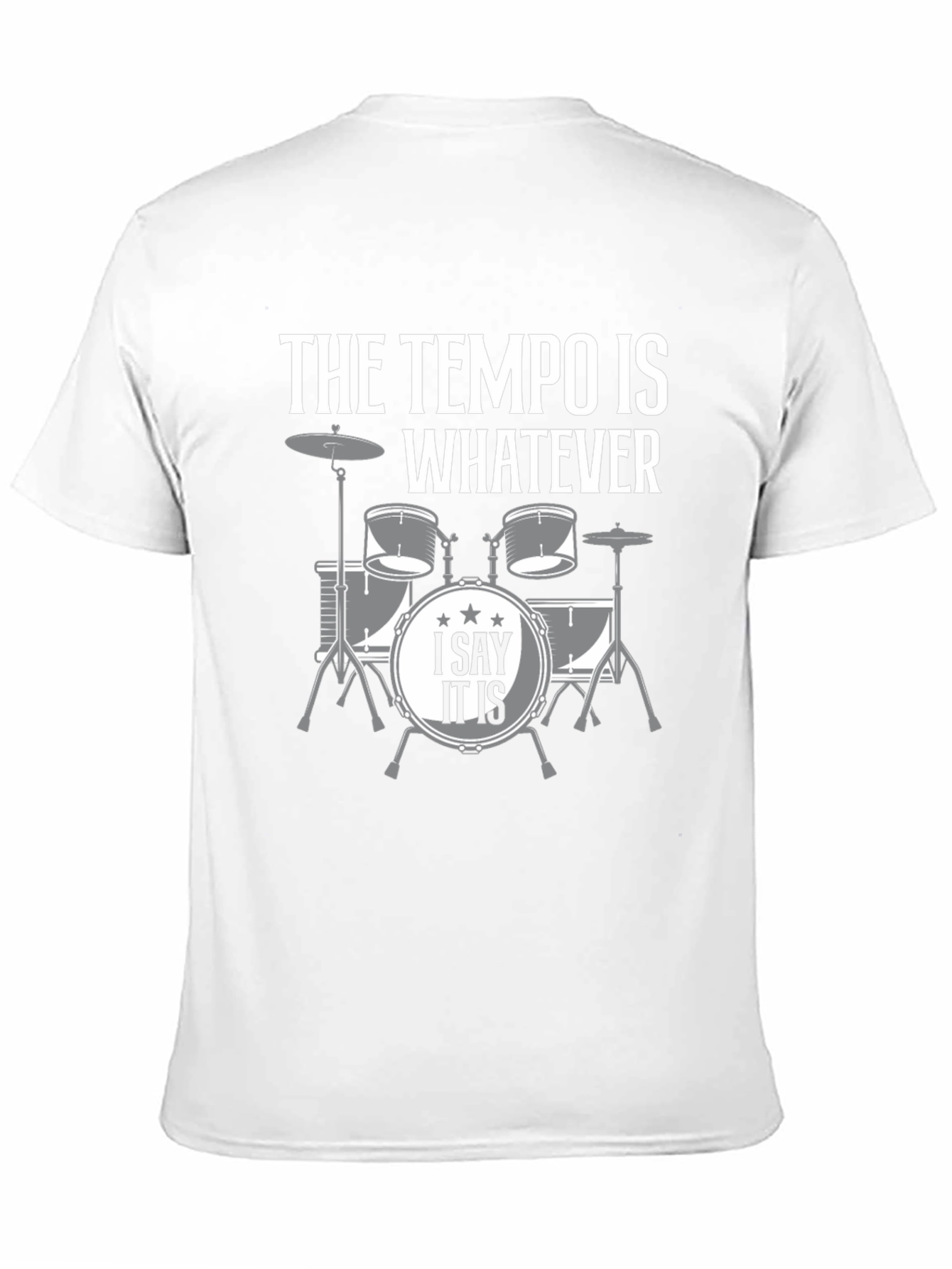 The Tempo is Whatever Drummer T-Shirt