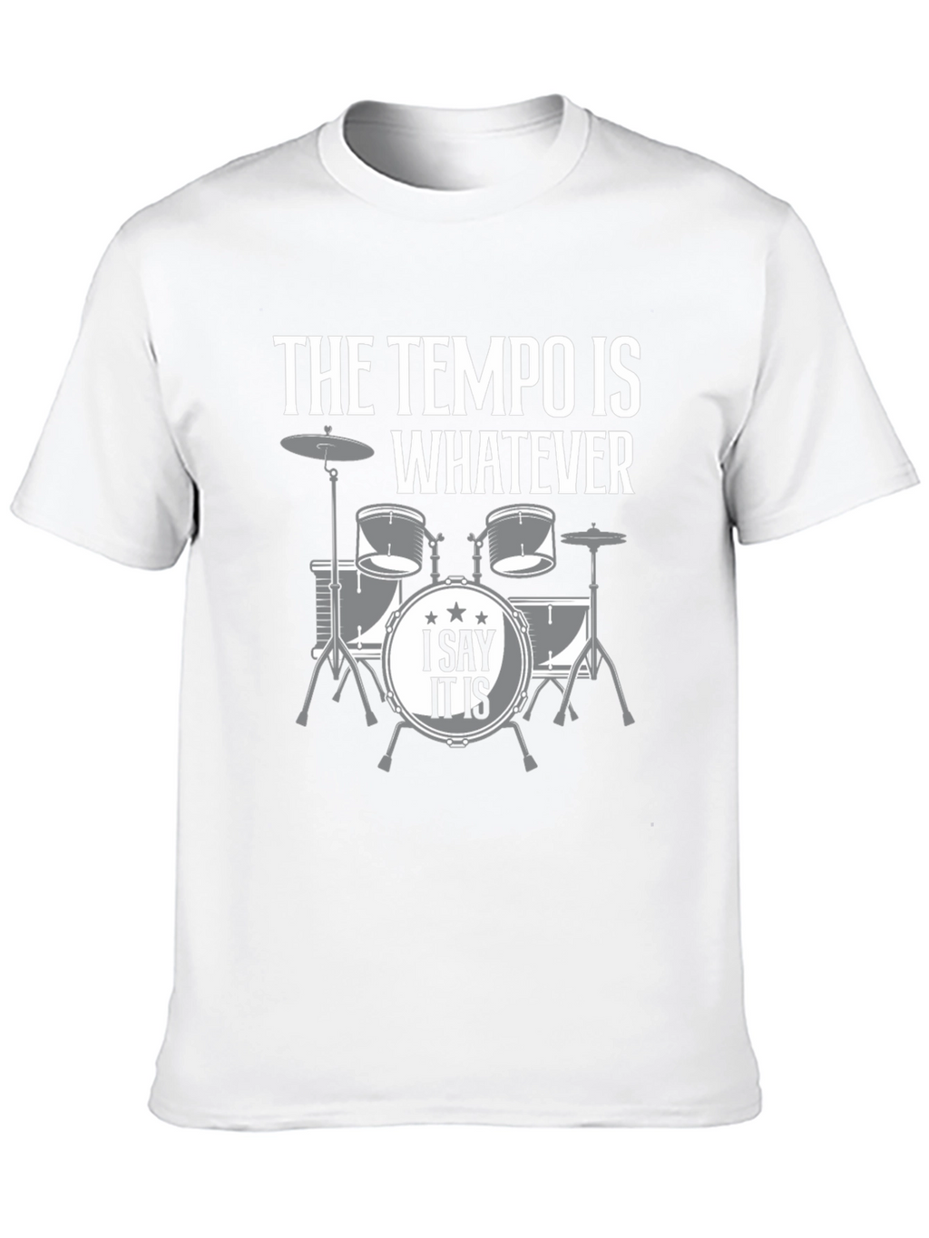 The Tempo is Whatever Drummer T-Shirt