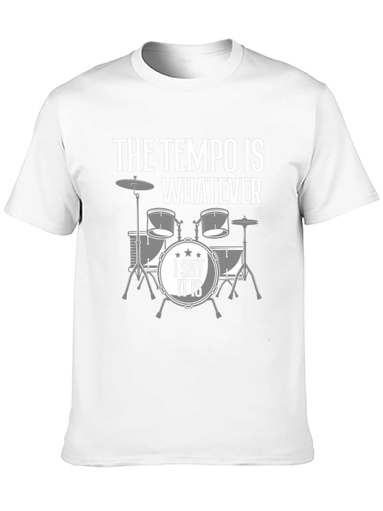 The Tempo is Whatever Drummer T-Shirt