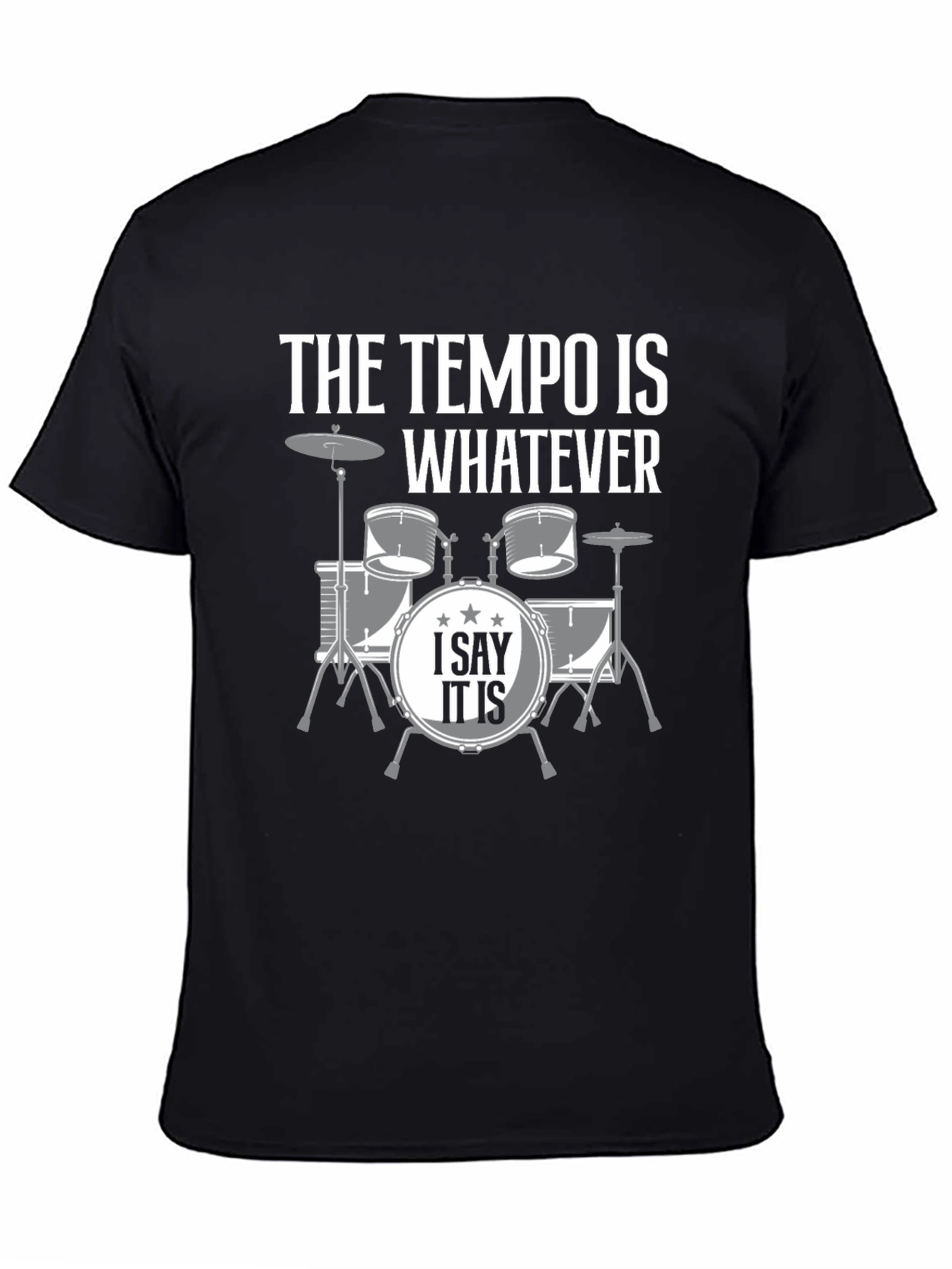 The Tempo is Whatever Drummer T-Shirt