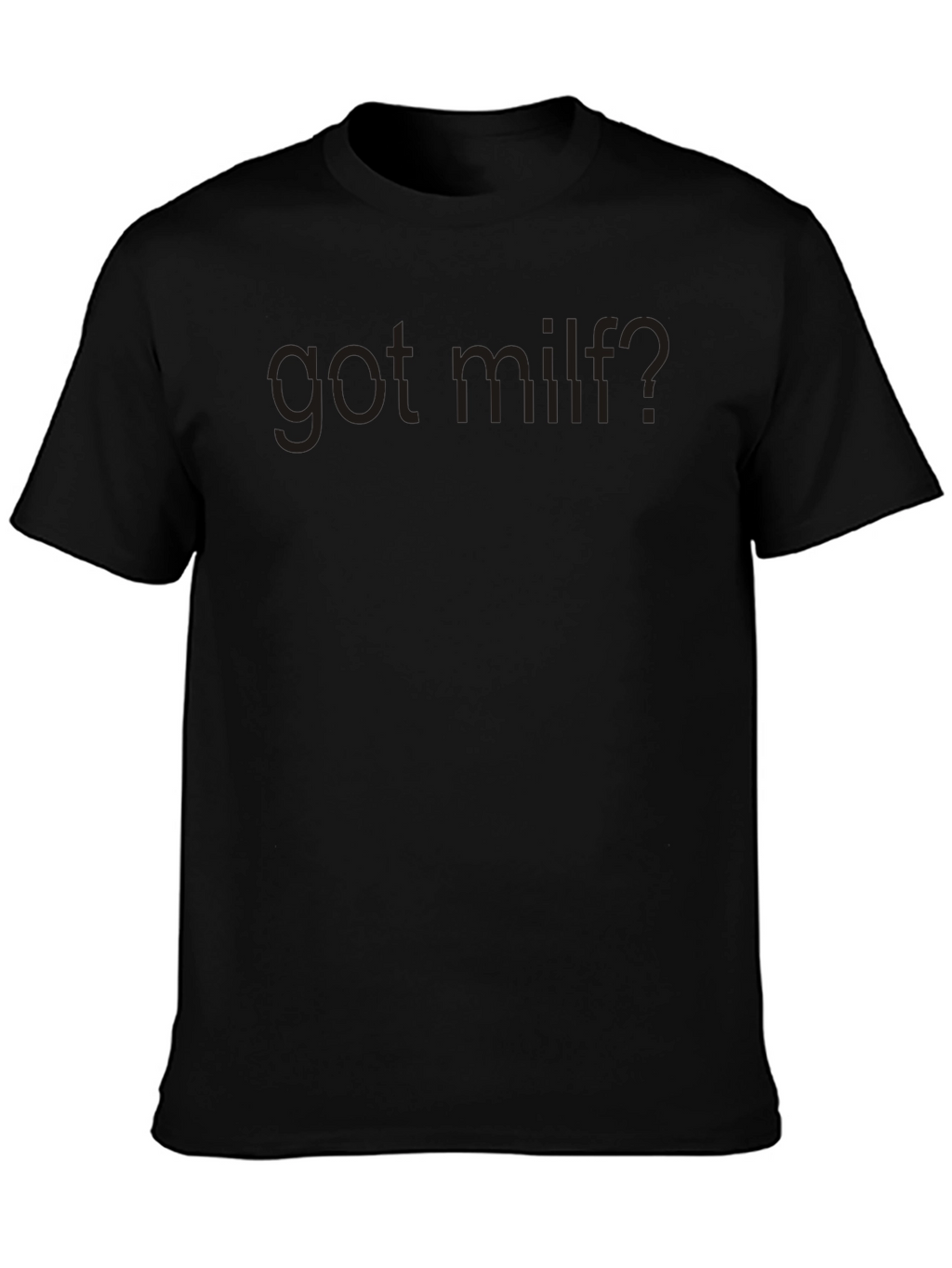 Got MILF? Graphic Tee - Dark Humor T-Shirt