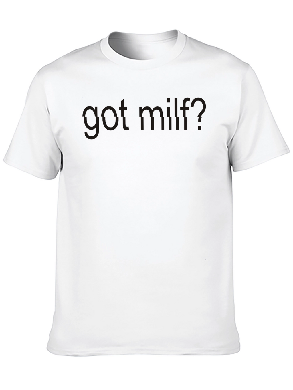 Got MILF? Graphic Tee - Dark Humor T-Shirt