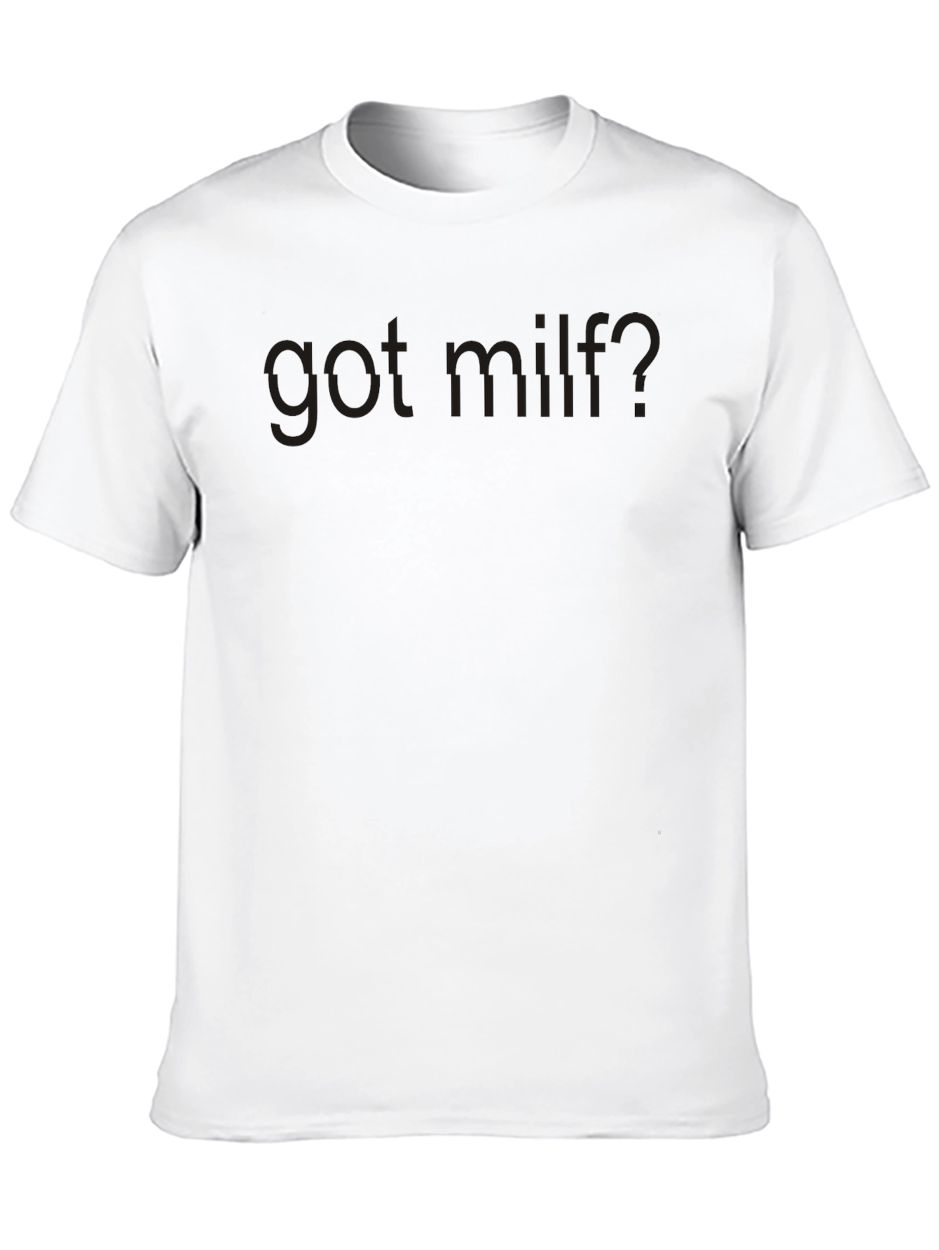 Got MILF? Graphic Tee - Dark Humor T-Shirt