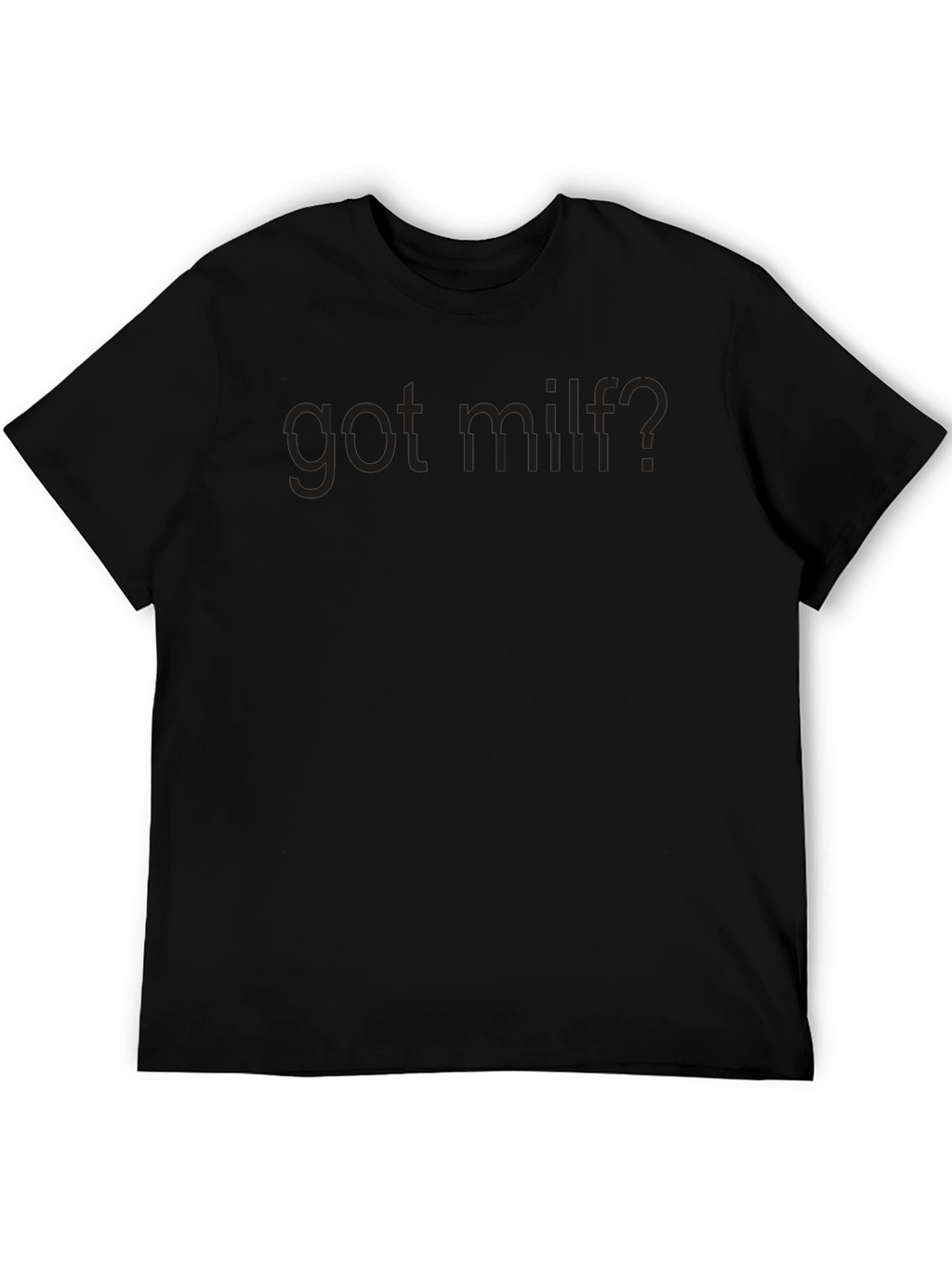 Got MILF? Graphic Tee - Dark Humor T-Shirt
