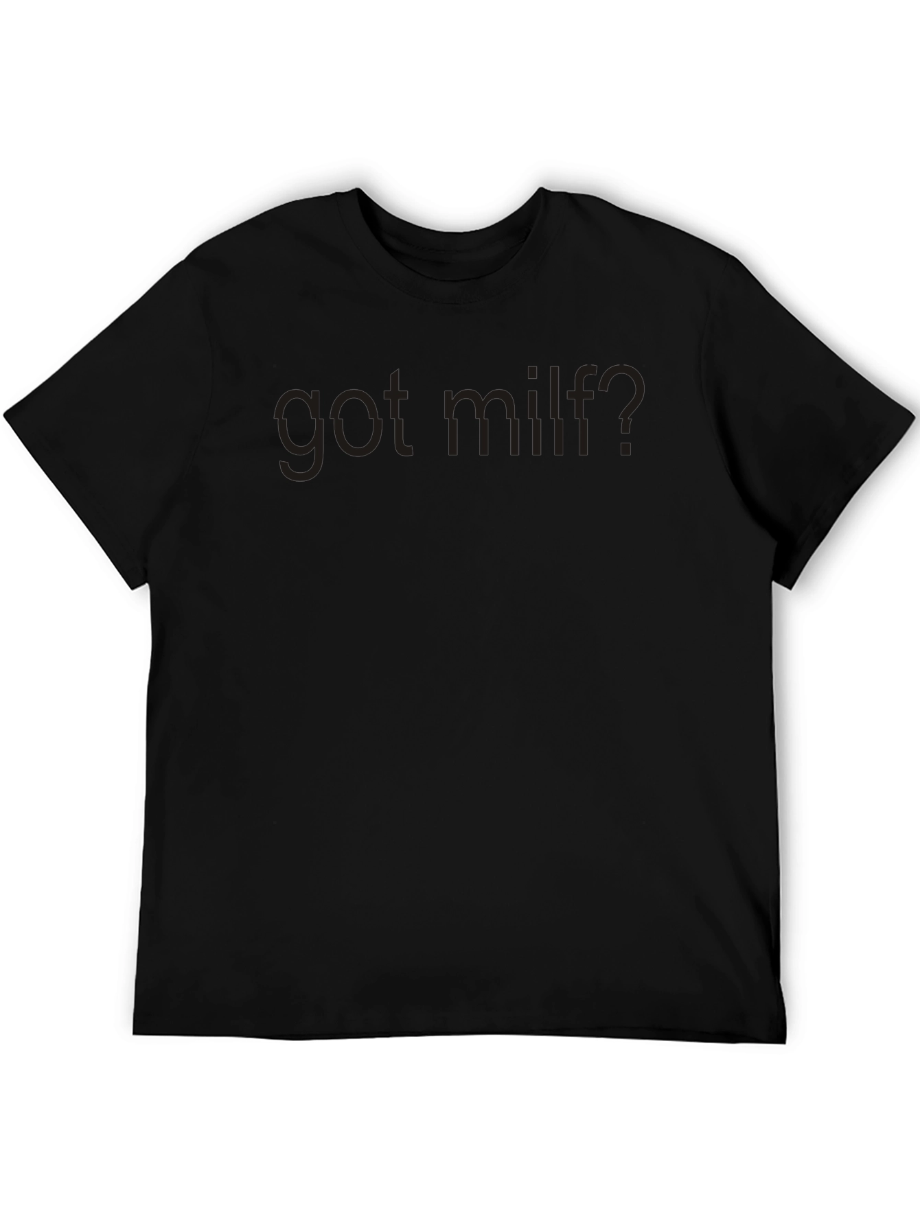 Got MILF? Graphic Tee - Dark Humor T-Shirt