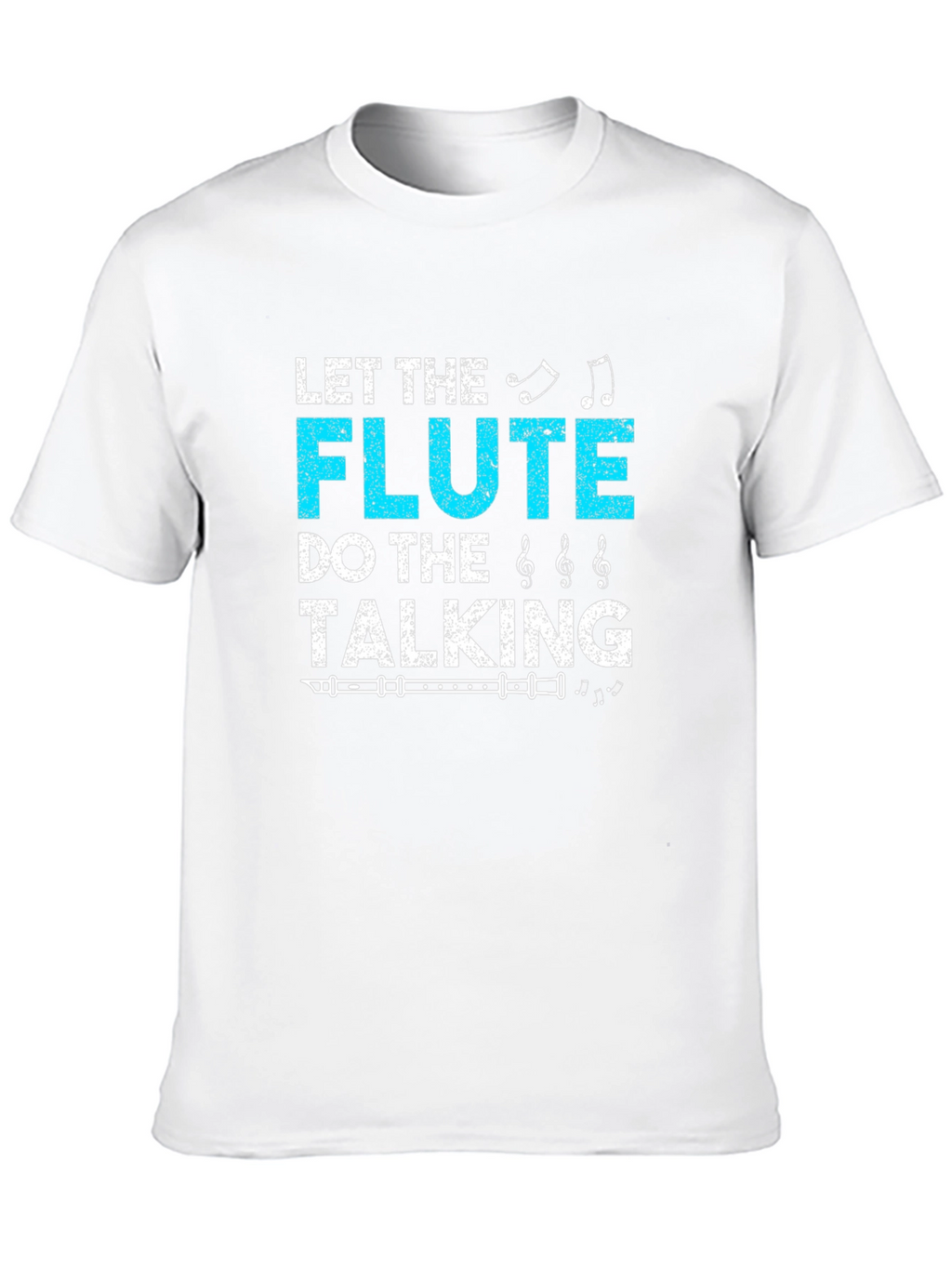 Let The Flute Do The Talking T-Shirt