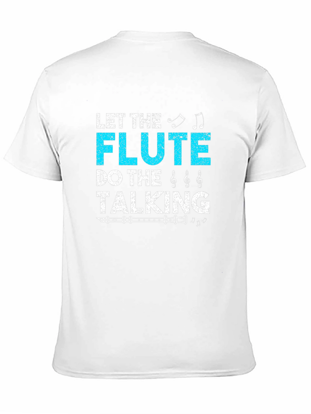 Let The Flute Do The Talking T-Shirt