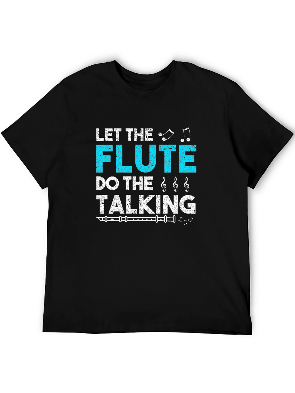 Let The Flute Do The Talking T-Shirt