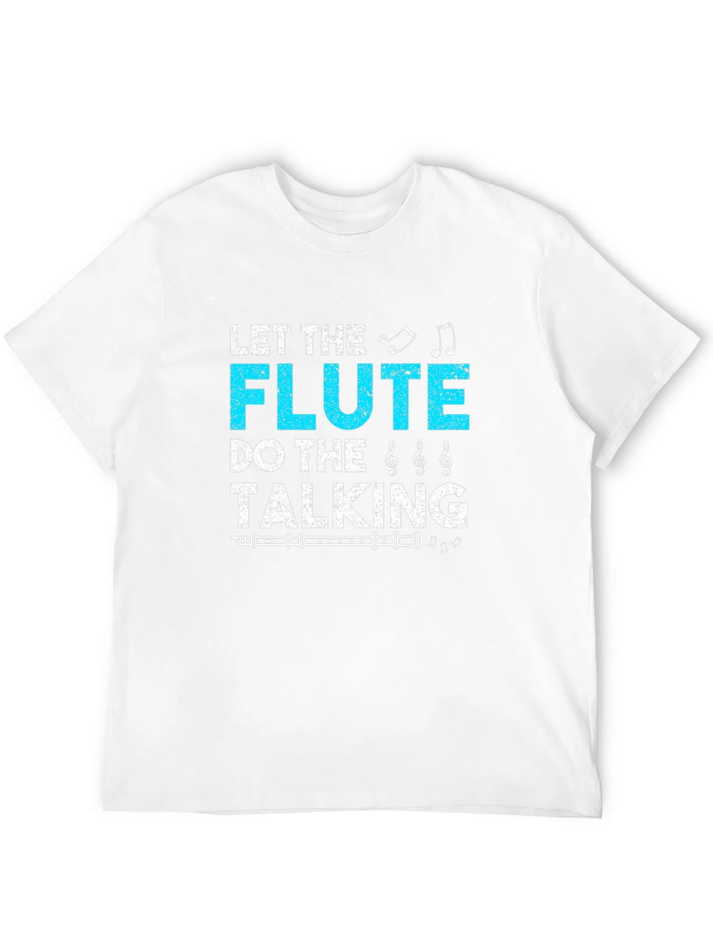 Let The Flute Do The Talking T-Shirt