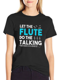 Let The Flute Do The Talking T-Shirt