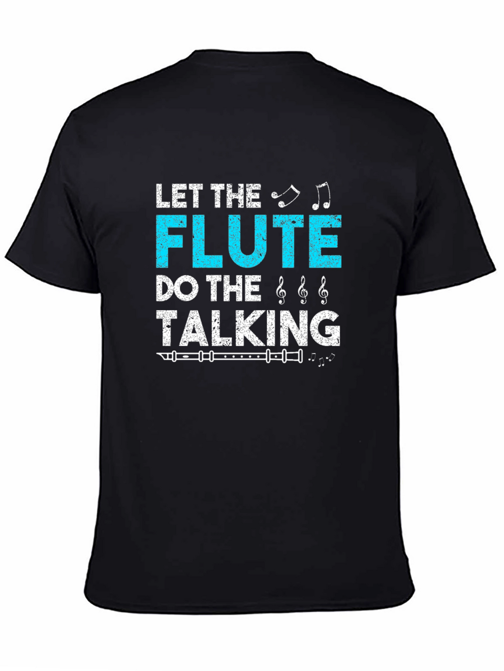 Let The Flute Do The Talking T-Shirt