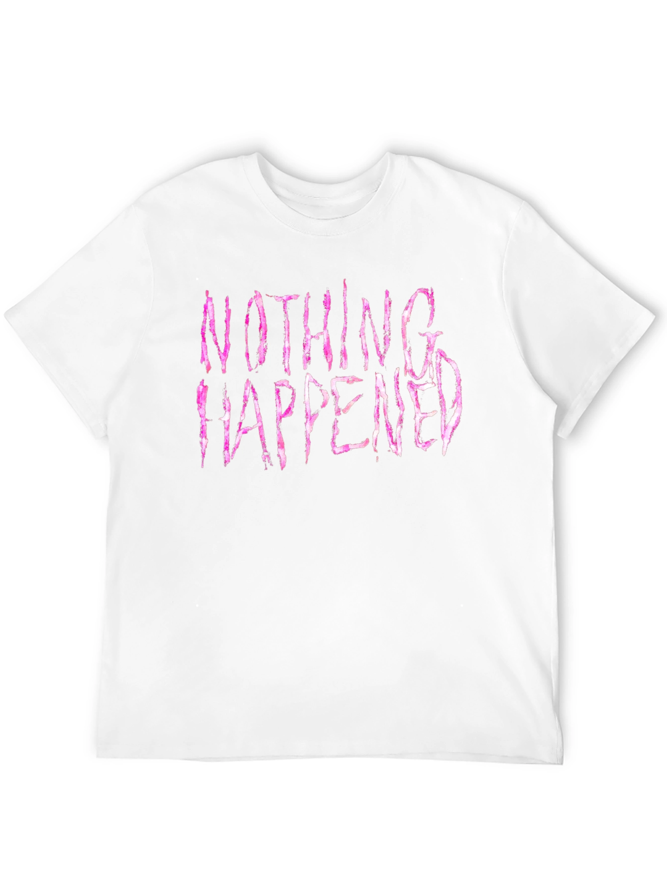 Nothing Happened Graphic Print T-Shirt