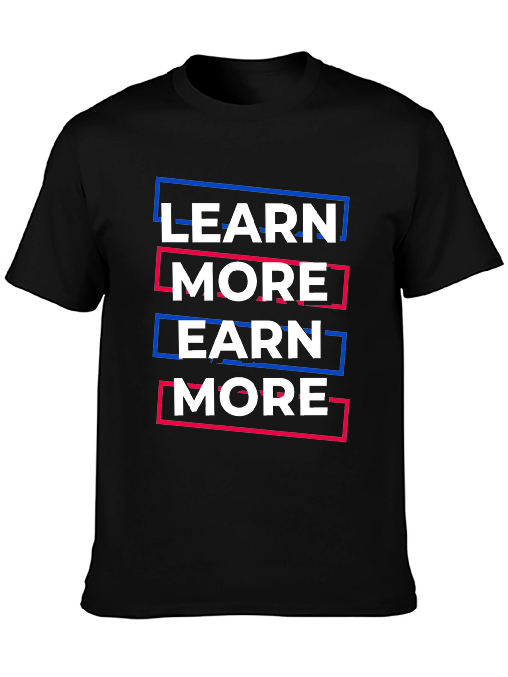 Learn More Earn More Graphic Tee