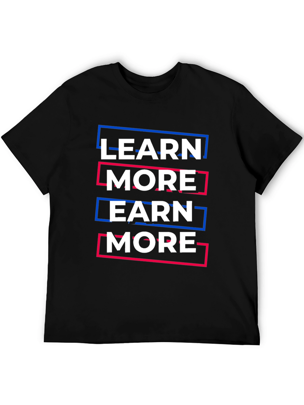 Learn More Earn More Graphic Tee