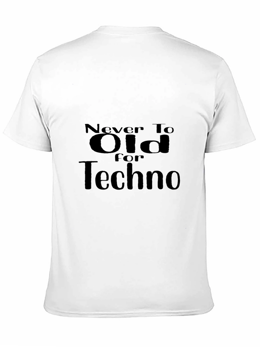 Never Too Old for Techno Black T-Shirt