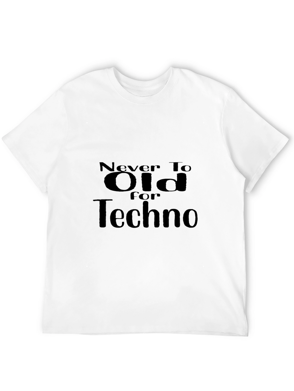 Never Too Old for Techno Black T-Shirt