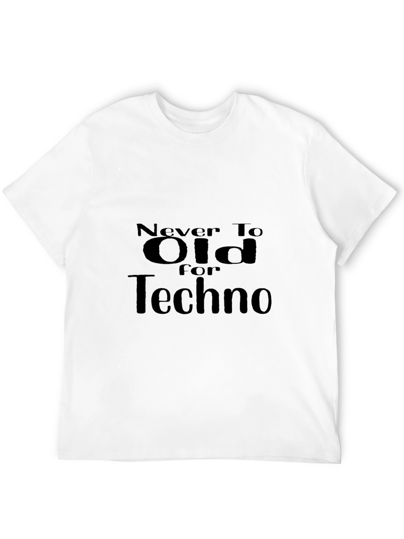 Never Too Old for Techno Black T-Shirt