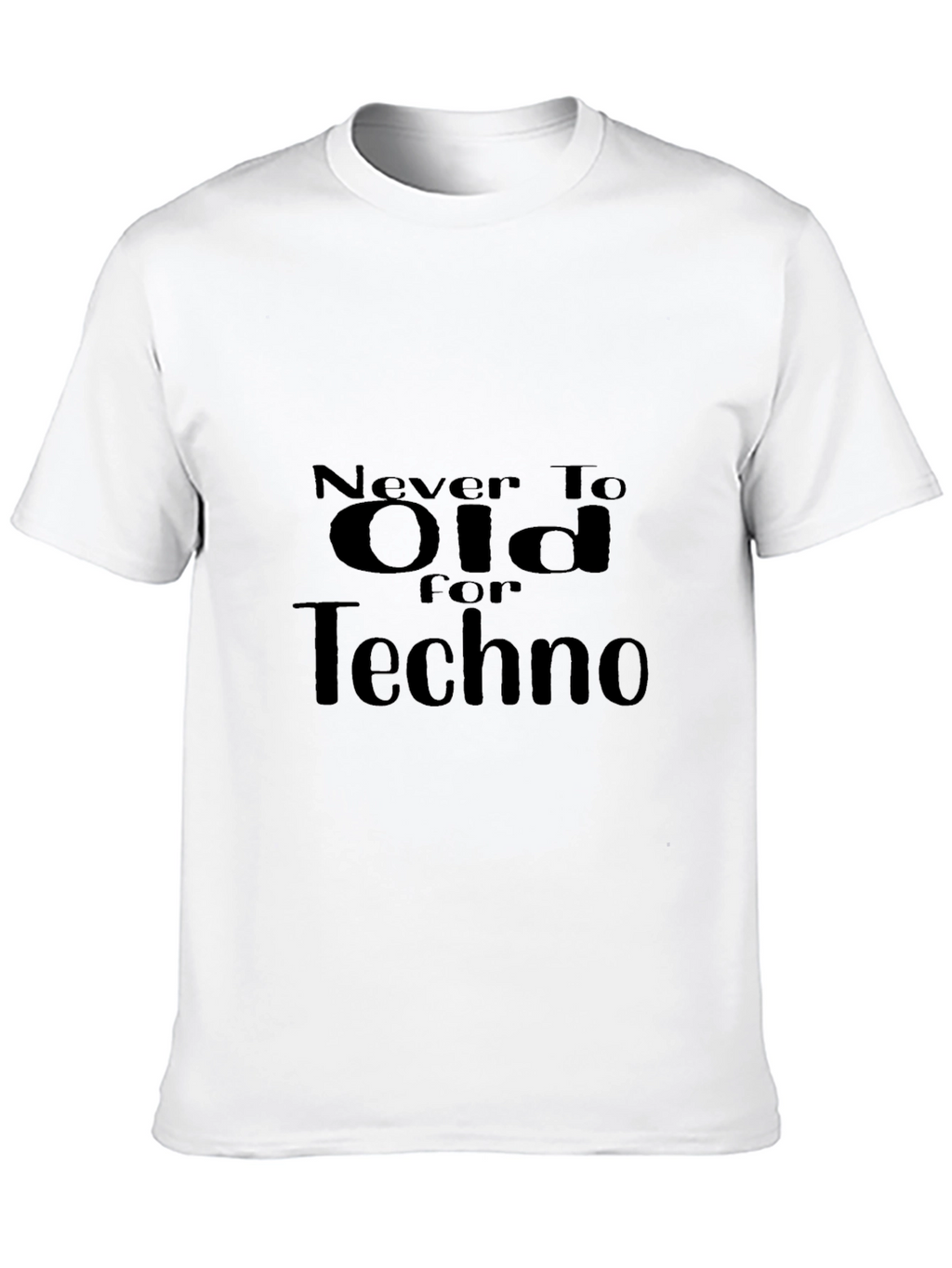 Never Too Old for Techno Black T-Shirt
