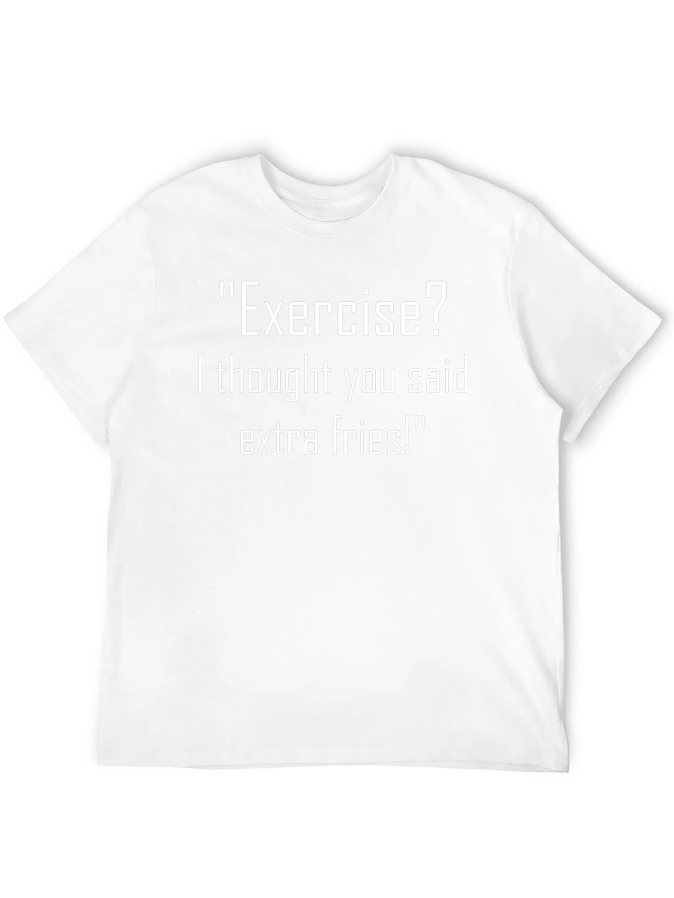 Exercise? Extra Fries! Funny T-Shirt