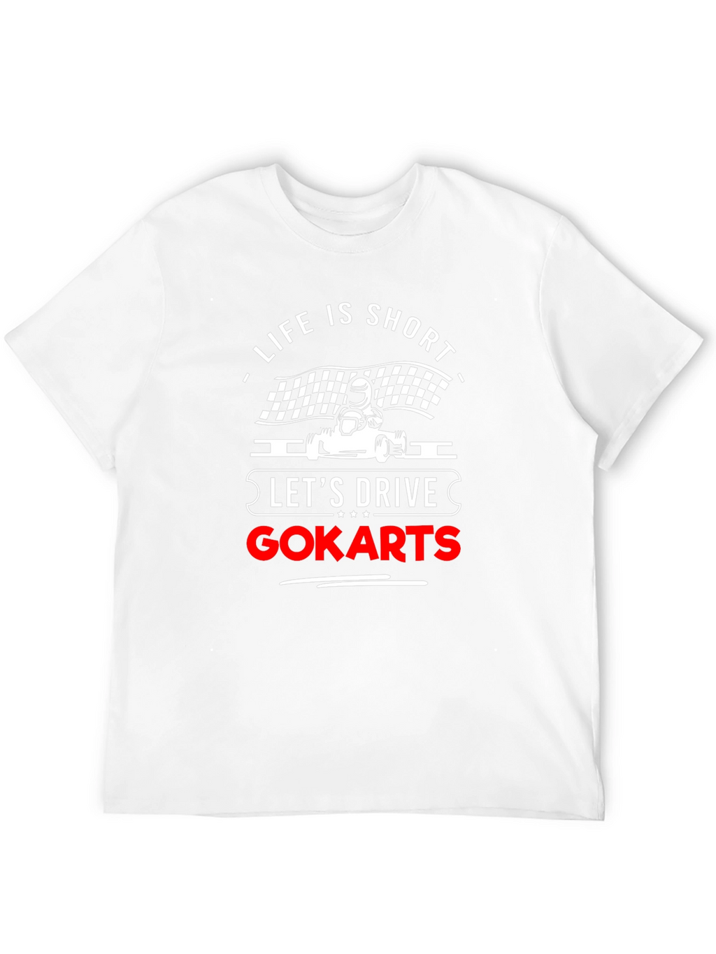 Life is Short Go-Kart T-Shirt