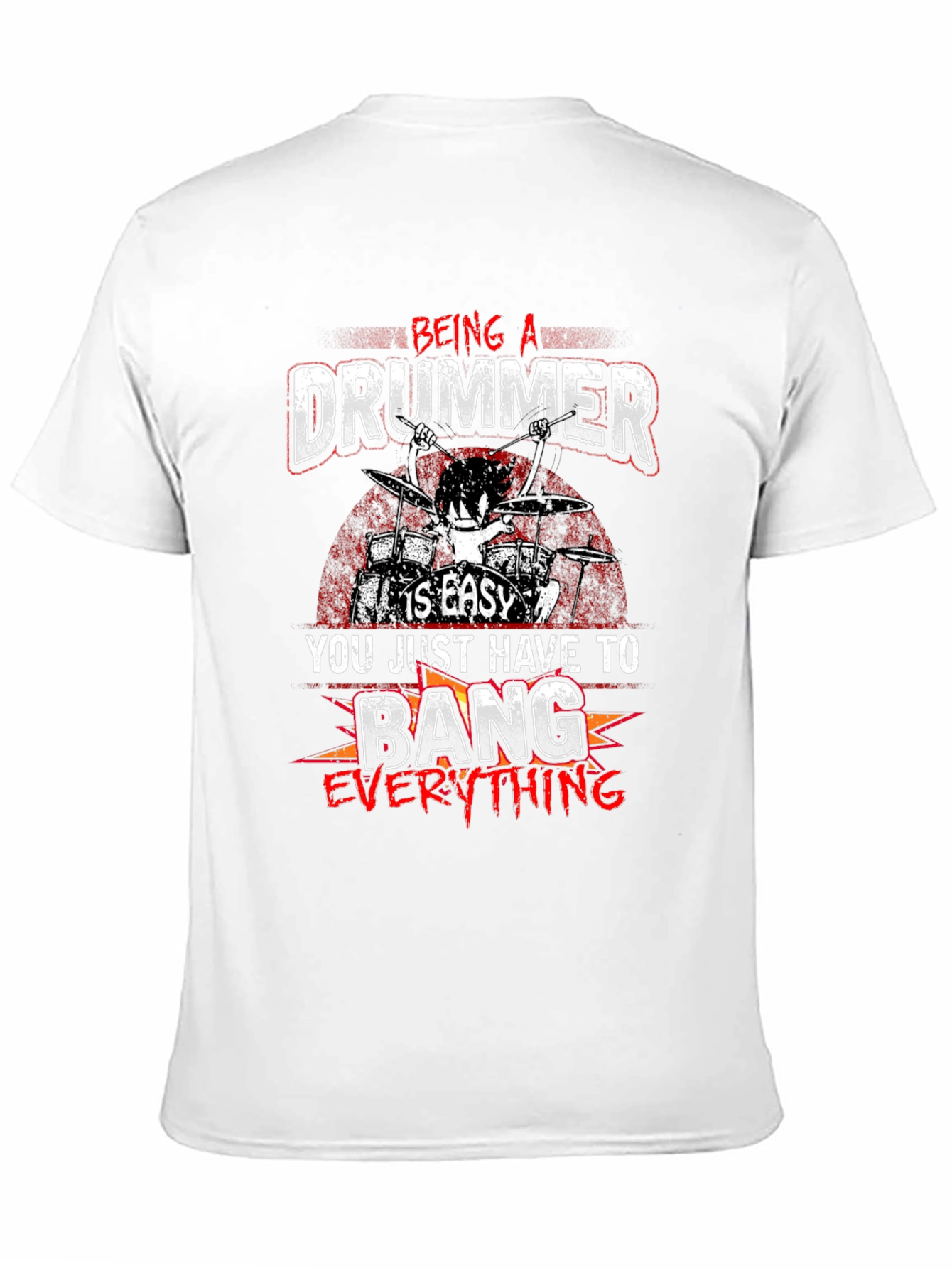 Being a Drummer T-Shirt - Bang Everything
