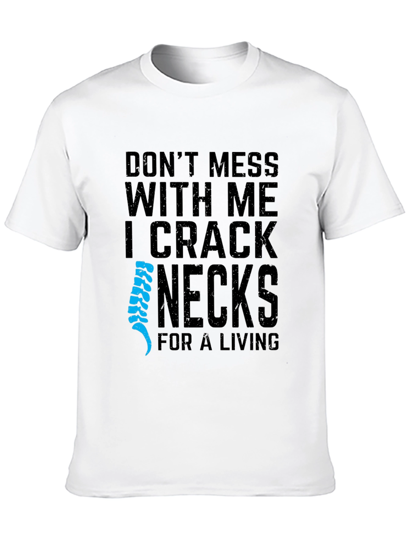 I Crack Necks For A Living T-Shirt