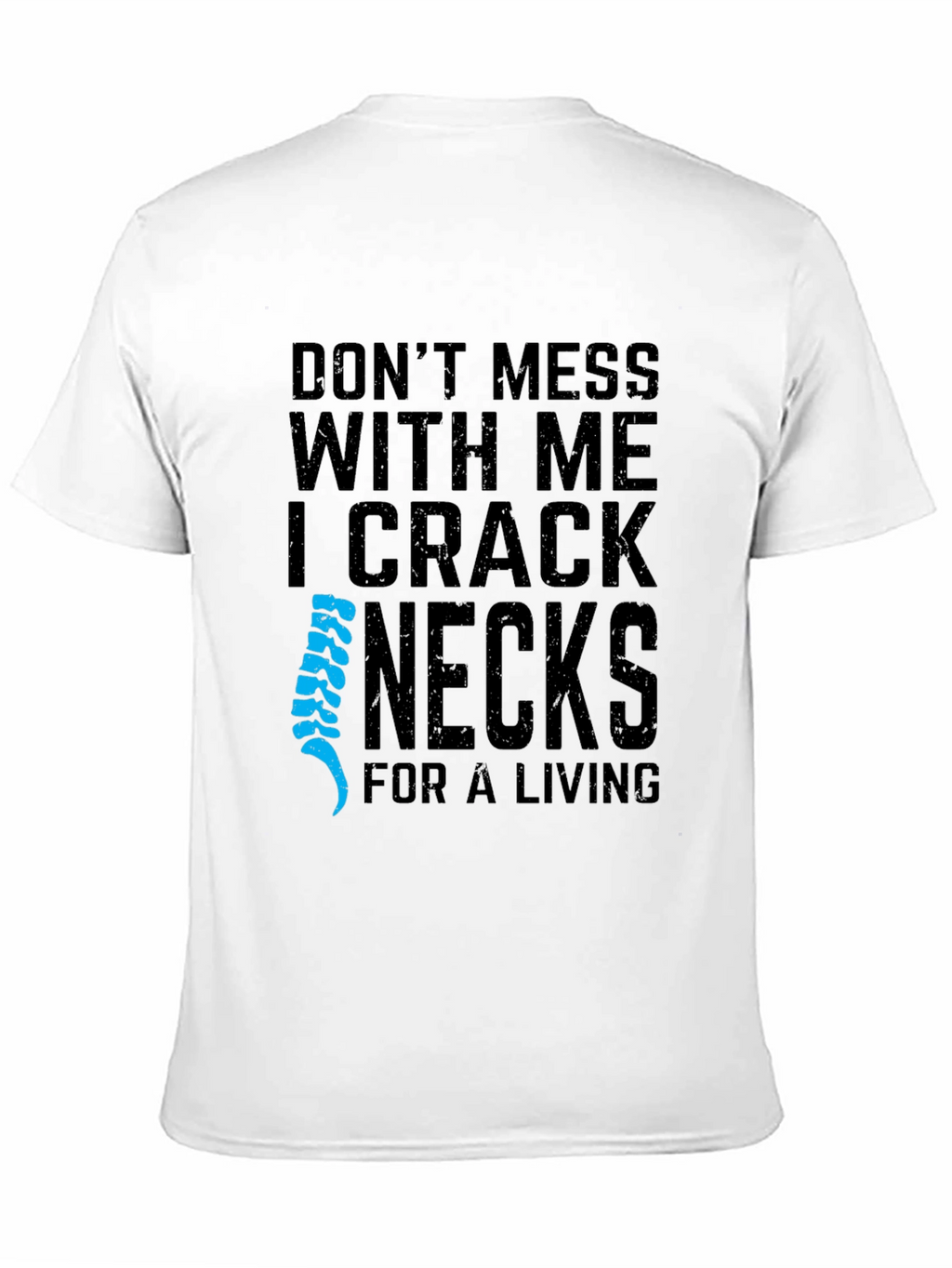 I Crack Necks For A Living T-Shirt