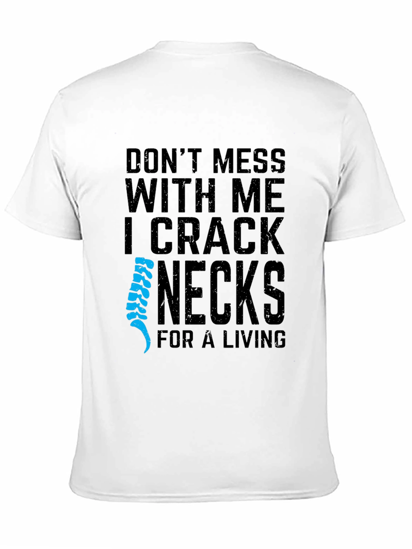 I Crack Necks For A Living T-Shirt