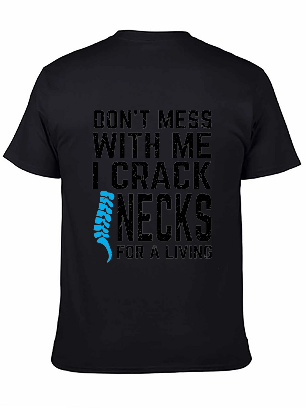 I Crack Necks For A Living T-Shirt