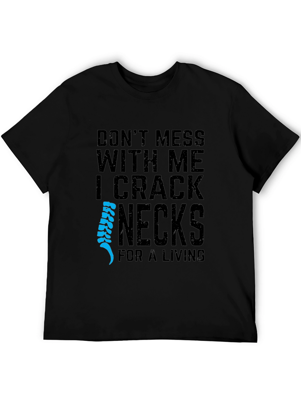 I Crack Necks For A Living T-Shirt