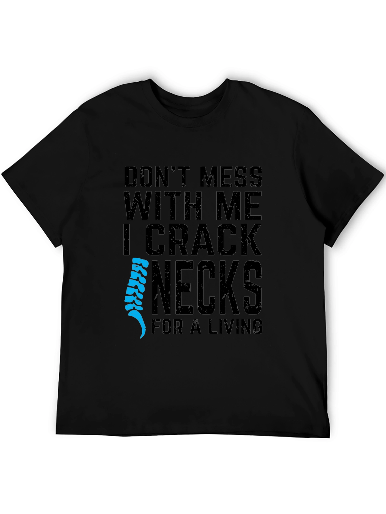 I Crack Necks For A Living T-Shirt