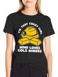 Crazy Girl Gold Miner T-Shirt