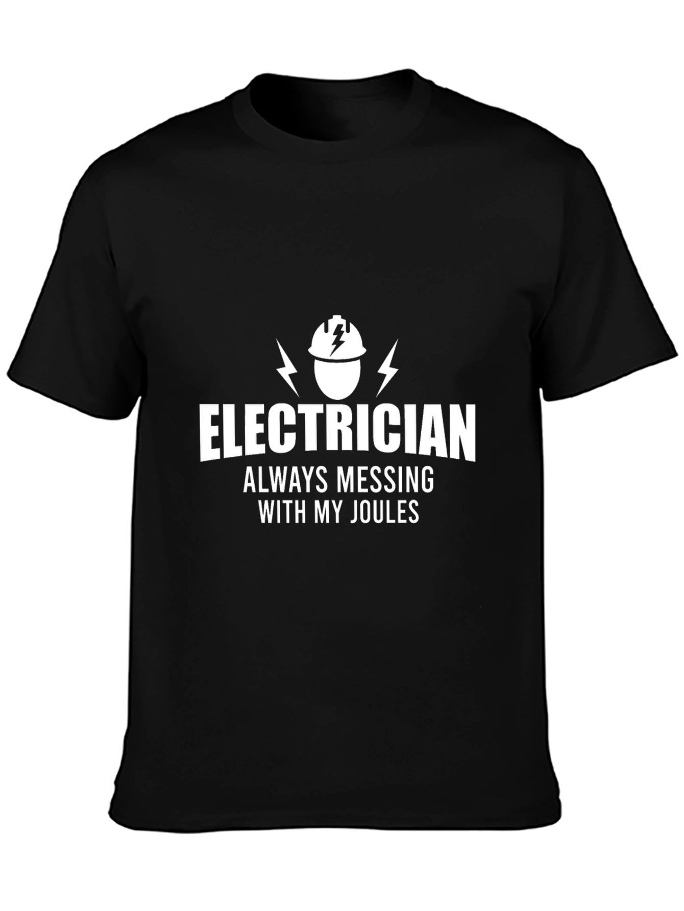 Electrician Always Messing with My Joules Funny T-Shirt