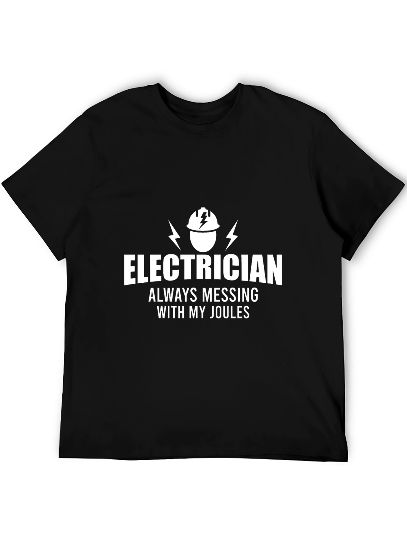 Electrician Always Messing with My Joules Funny T-Shirt